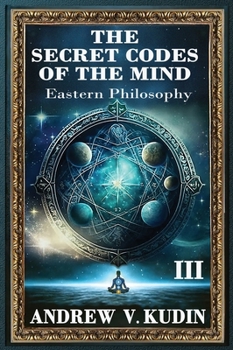 Hardcover The Secret Codes of the Mind, Volume 3: Eastern Philosophy Book