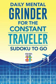 Paperback Daily Mental Grinder for the Constant Traveler Sudoku to Go Book
