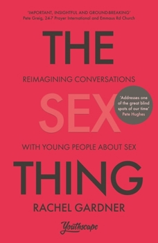 Paperback The Sex Thing: Reimagining Conversations with Young People about Sex Book