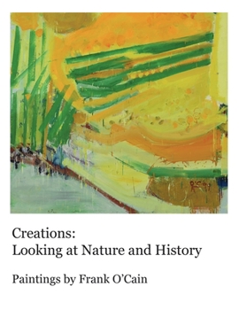 Paperback Creations: Looking at Nature and History: Paintings by Frank O'Cain Book