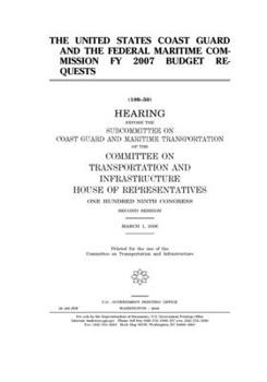 The United States Coast Guard and the Federal Maritime Commission FY 2007 budget requests