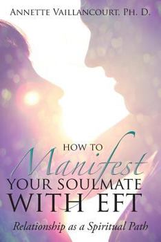 Paperback How to Manifest Your SoulMate with EFT: Relationship as a Spiritual Path Book