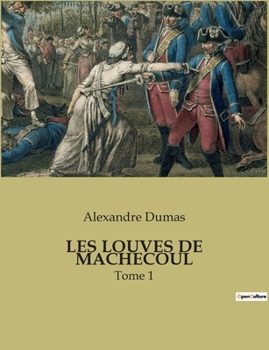 Les Louves de Machecoul: Tome 1