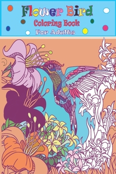 Flower Bird Coloring Book: coloring book for adults,coloring pages of flower,Birds,Mandalas,Swirls, Patterns