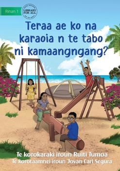 Paperback What Can You Do at the Park - Teraa ae ko na karaoia n te tabo ni kamaangngang? (Te Kiribati) Book