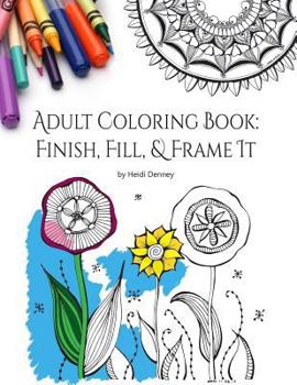 Paperback Adult Coloring Book: Finish, Fill, & Frame It Book
