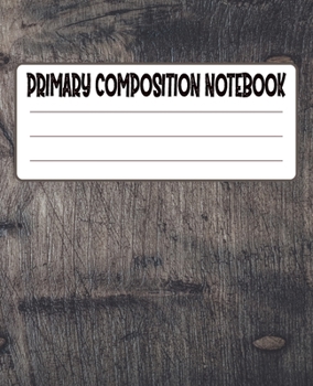 Primary Composition Notebook: Primary Composition Notebook with Drawing Space, draw and write journal, Dotted Mid line and Picture Space , Composition ... Kindergarten, Preschool, 1st Grade, 2nd Grade