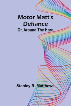 Paperback Motor Matt's Defiance; Or, Around the Horn Book