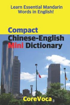 Paperback Compact Chinese-English Mini Dictionary: Learn Essential Mandarin Words in English! Book