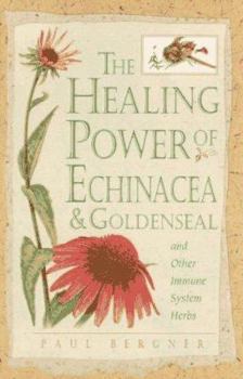 Paperback Healing Power of Echinacea and Goldenseal and Other Immune System Herbs Book