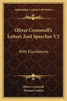 Paperback Oliver Cromwell's Letters And Speeches V2: With Elucidations Book