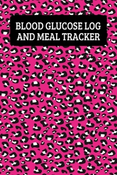 Blood Glucose Log And Meal Tracker: Daily Diabetic Food Journal And Blood Sugar Logbook For Women And Girls - Pink Leopard Print