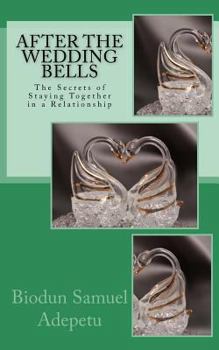 Paperback After the Wedding Bells: The Secrets of Staying Together in a Relationship Book