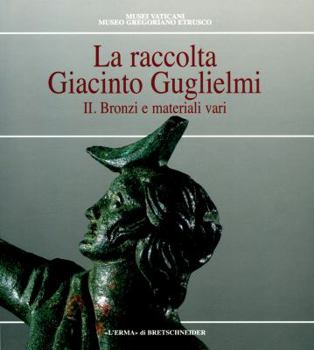 Paperback La Raccolta Giacinto Guglielmi Vol 2: Bronzi E Materiali Vari [Italian] Book