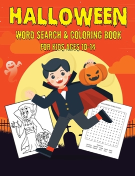 HALLOWEEN WORD SEARCH & COLORING BOOK FOR KIDS AGES 10-14: A Scary Fun Workbook For Happy Halloween Learning, Coloring and Word Search puzzles!