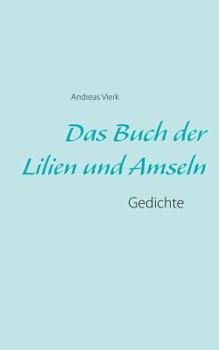 Paperback Das Buch der Lilien und Amseln: Gedichte [German] Book