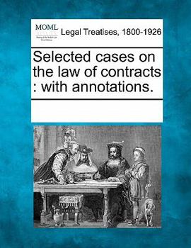 Paperback Selected cases on the law of contracts: with annotations. Book