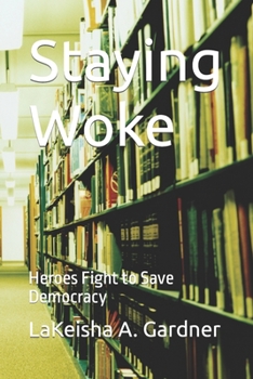 Paperback Staying Woke: Heroes Fight to Save Democracy Book