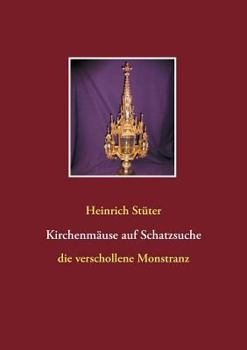 Paperback Kirchenmäuse auf Schatzsuche: Die verschollene Monstranz [German] Book
