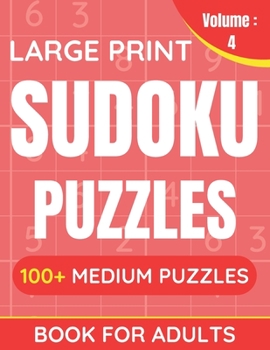 Paperback Large Print Sudoku Puzzles Book For Adults: 100+ Medium Puzzles For Adults & Seniors (Volume: 4) [Large Print] Book