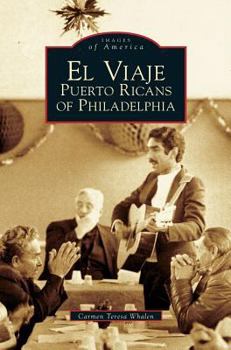 El Viaje: Puerto Ricans of Philadelphia - Book  of the Images of America: Pennsylvania