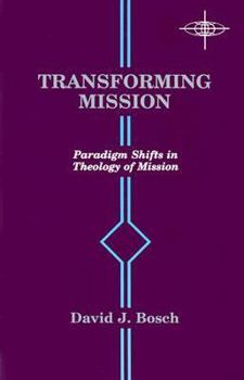 Transforming Mission: Paradigm Shifts in Theology of Mission (American Society of Missiology Series, No. 16) - Book  of the American Society of Missiology