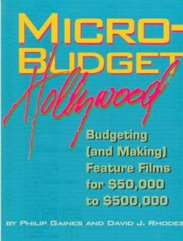Paperback Micro-Budget Hollywood: Budgeting (And Making Feature Films For $50,000 to $500,000) Book