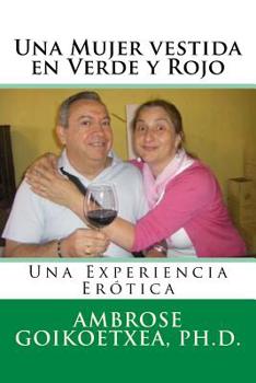 Paperback Una Mujer vestida en Verde y Rojo: Una Experiencia Erotica [Spanish] Book