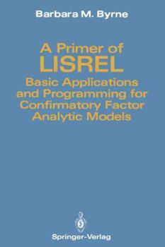 Paperback A Primer of Lisrel: Basic Applications and Programming for Confirmatory Factor Analytic Models Book