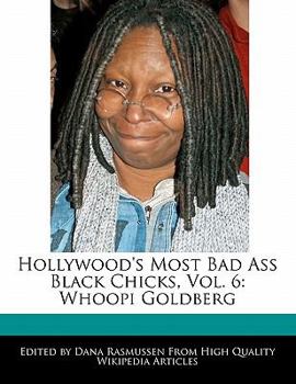 Paperback Hollywood's Most Bad Ass Black Chicks, Vol. 6: Whoopi Goldberg Book