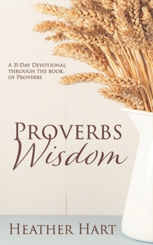 Paperback Proverbs Wisdom: A 31-Day Devotional Through The Book Of Proverbs Book