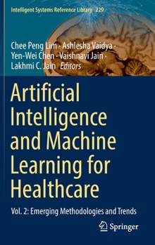 Hardcover Artificial Intelligence and Machine Learning for Healthcare: Vol. 2: Emerging Methodologies and Trends Book