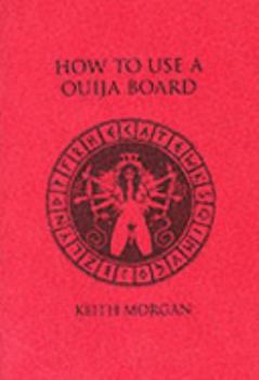 Paperback How to Use the Ouija Board: The Truth About the Use of Ouija Boards Book