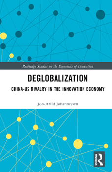 Hardcover Deglobalization: China-Us Rivalry in the Innovation Economy Book