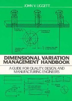 Hardcover Dimensional Variation Management Handbook: A Guide for Quality, Design, and Manufacturing Engineers Book