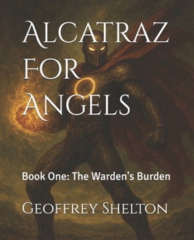 Paperback Alcatraz For Angels: Book One: The Warden's Burden Book