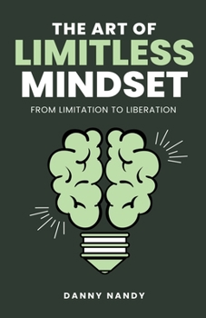 Paperback The Art of Limitless Mindset - From Limitation To Liberation Book