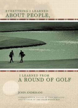 Hardcover Everything I Learned about People, I Learned from a Round of Golf Book