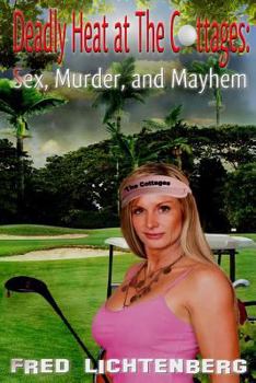 Paperback Deadly Heat At The Cottages: Sex, Murder and Mayhem Book