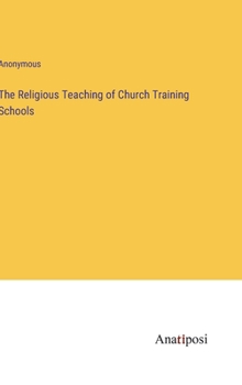 Hardcover The Religious Teaching of Church Training Schools Book