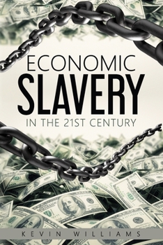 Paperback Economic Slavery in the 21st Century: An in-depth look at centralized banking and banking dynasties Book