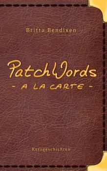 Paperback PatchWords - a la carte: Kurzgeschichten zum Genießen [German] Book