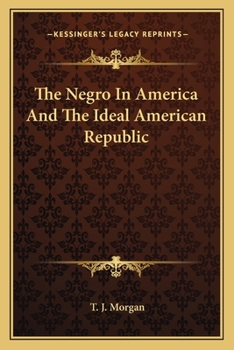 Paperback The Negro In America And The Ideal American Republic Book