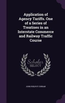 Hardcover Application of Agency Tariffs. One of a Series of Treatises in an Interstate Commerce and Railway Traffic Course Book