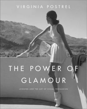Hardcover The Power of Glamour: Longing and the Art of Visual Persuasion Book