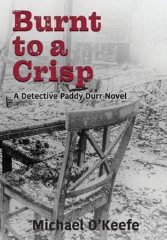 Burnt to a Crisp-a Detective Paddy Durr novel, Book 3 - Book #3 of the Paddy Durr