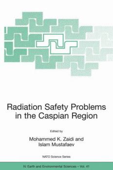 Paperback Radiation Safety Problems in the Caspian Region: Proceedings of the NATO Advanced Research Workshop on Radiation Safety Problems in the Caspian Region Book