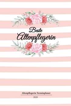 Altenpflegerin Terminplaner 2020: Geschenk Wochenplaner,Terminkalender 2020 für Ausbildung,Beruf,Kita,Kindergarten, Kindergärtnerin. Geschenkidee zu ... und Planer (German Edition)