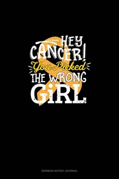 Paperback Hey Cancer You Picked The Wrong Girl: Sermon Notes Journal Book