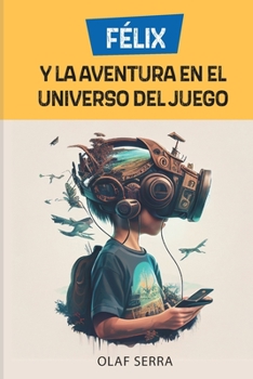 Paperback Félix y la aventura en el universo del juego [Spanish] Book